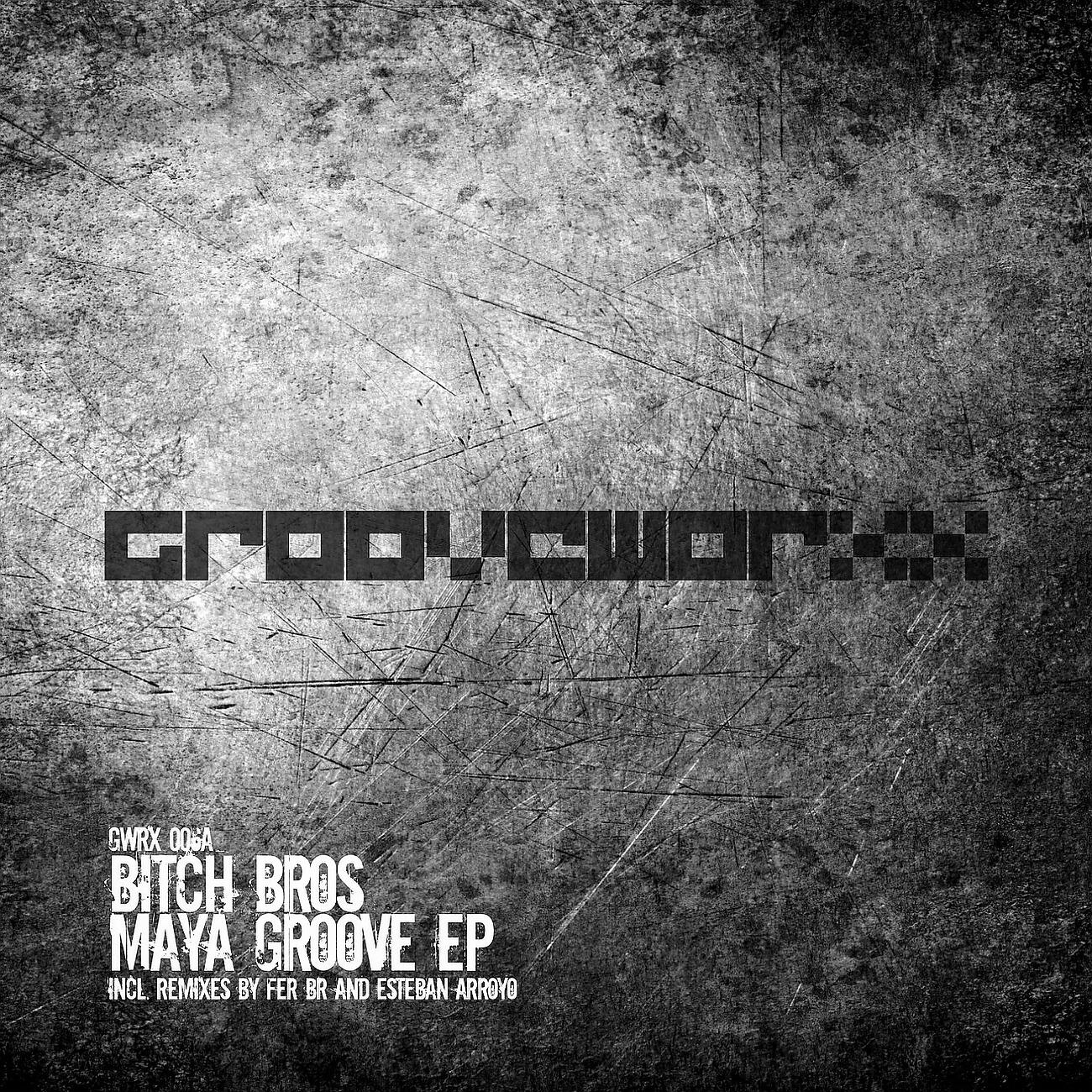 Bitch Bros - Maya Groove (Esteban Arroyo Remix)