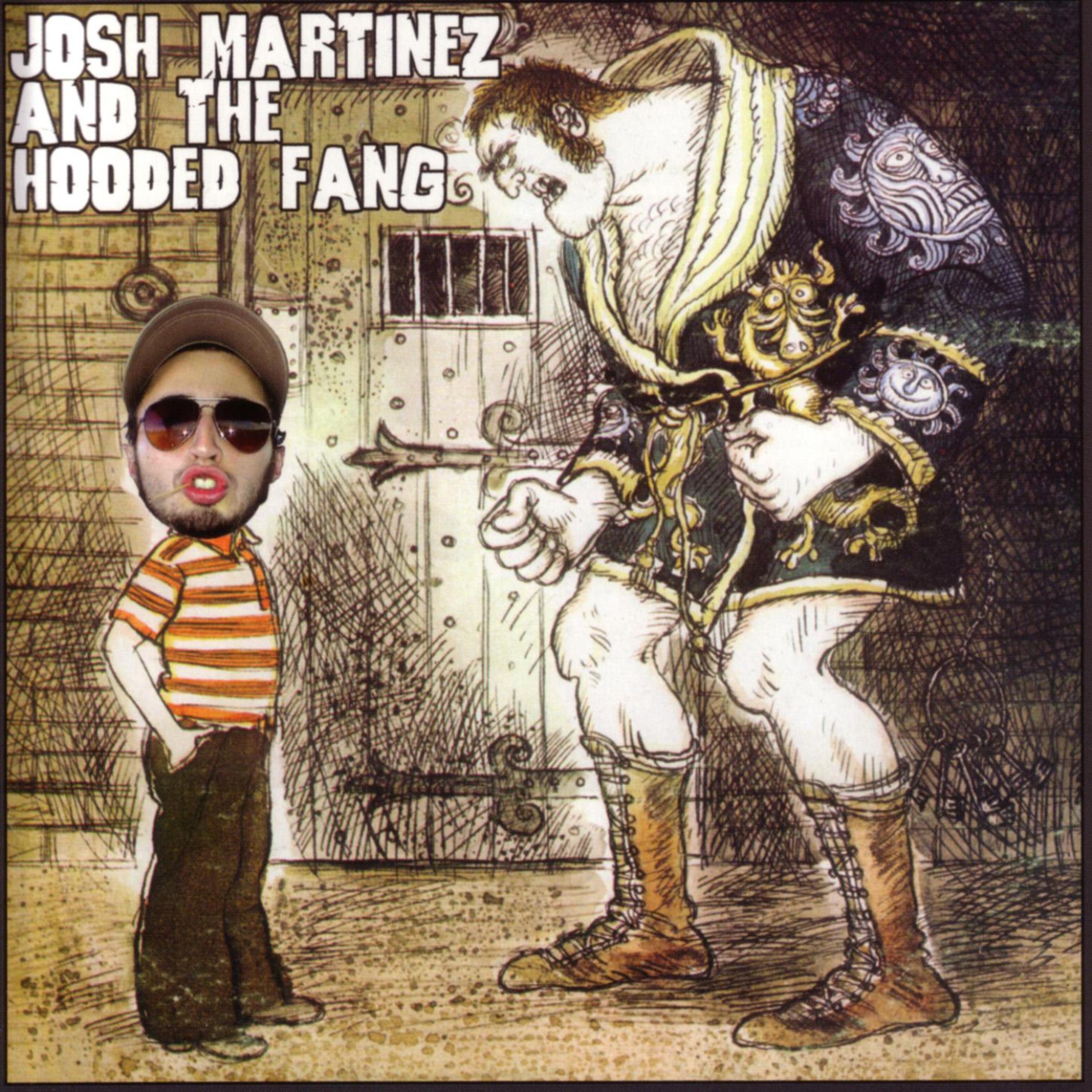 Постер альбома Josh Martinez and the Hooded Fang