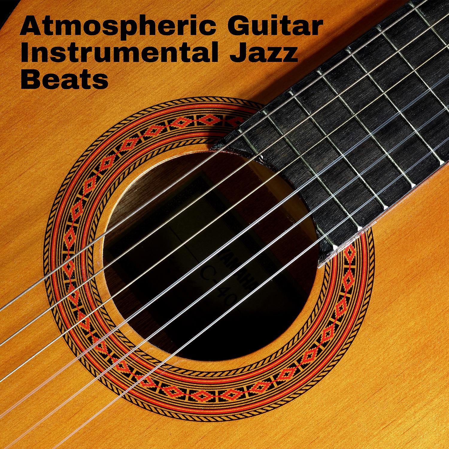 Постер альбома Atmospheric Guitar Instrumental Jazz Beats (Relaxing Flow, Deep Chill, Physical & Mental Rest, Great Fun Mood)