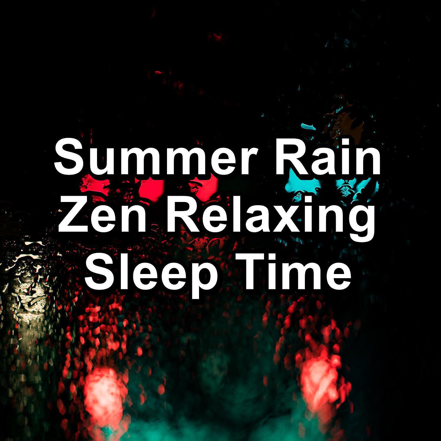 Постер альбома Summer Rain Zen Relaxing Sleep Time