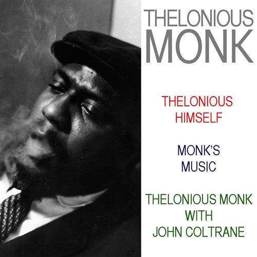 Постер альбома Thelonious Himself / Monk's Music / Thelonious Monk With John Coltrane