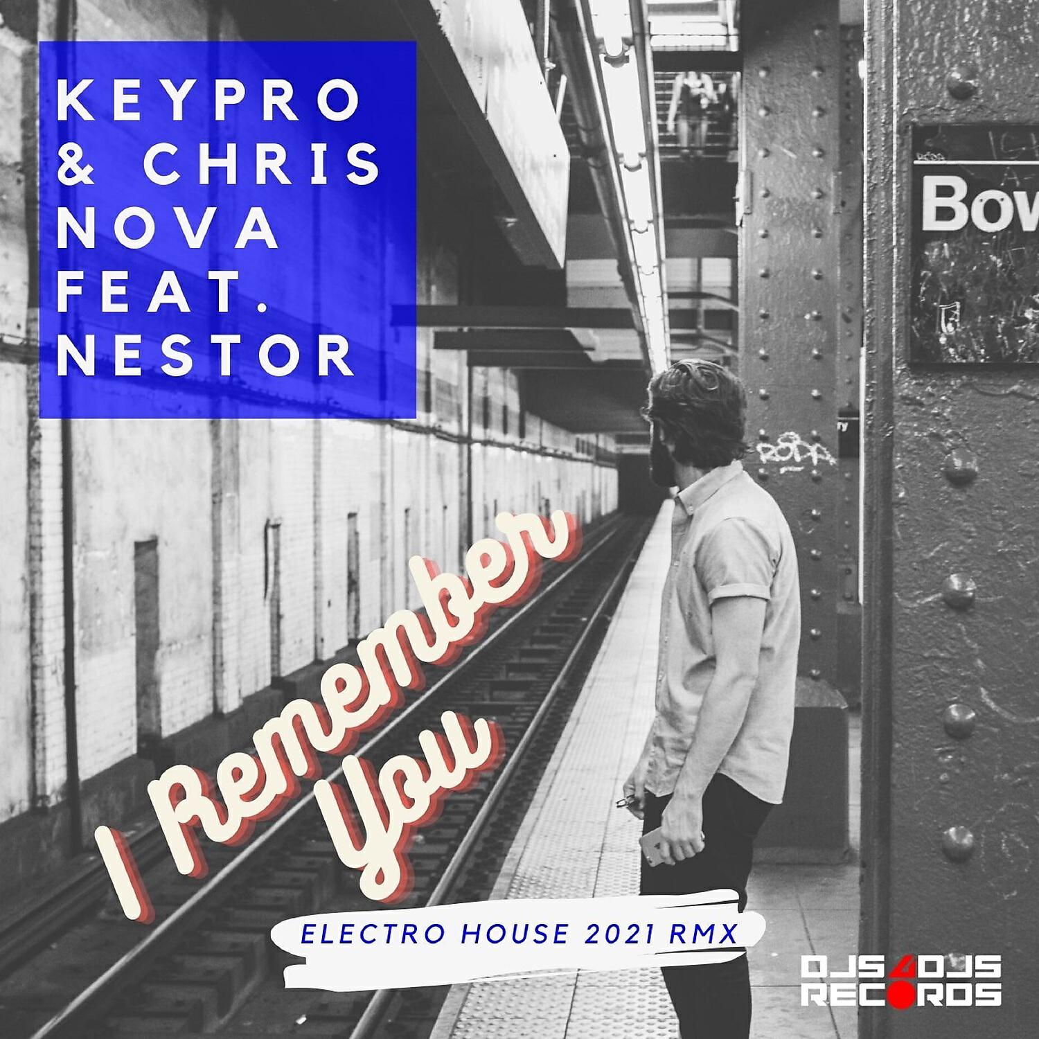Keypro & Chris Nova feat. Nestor - I Remember You (Electro House 2021 Rmx)