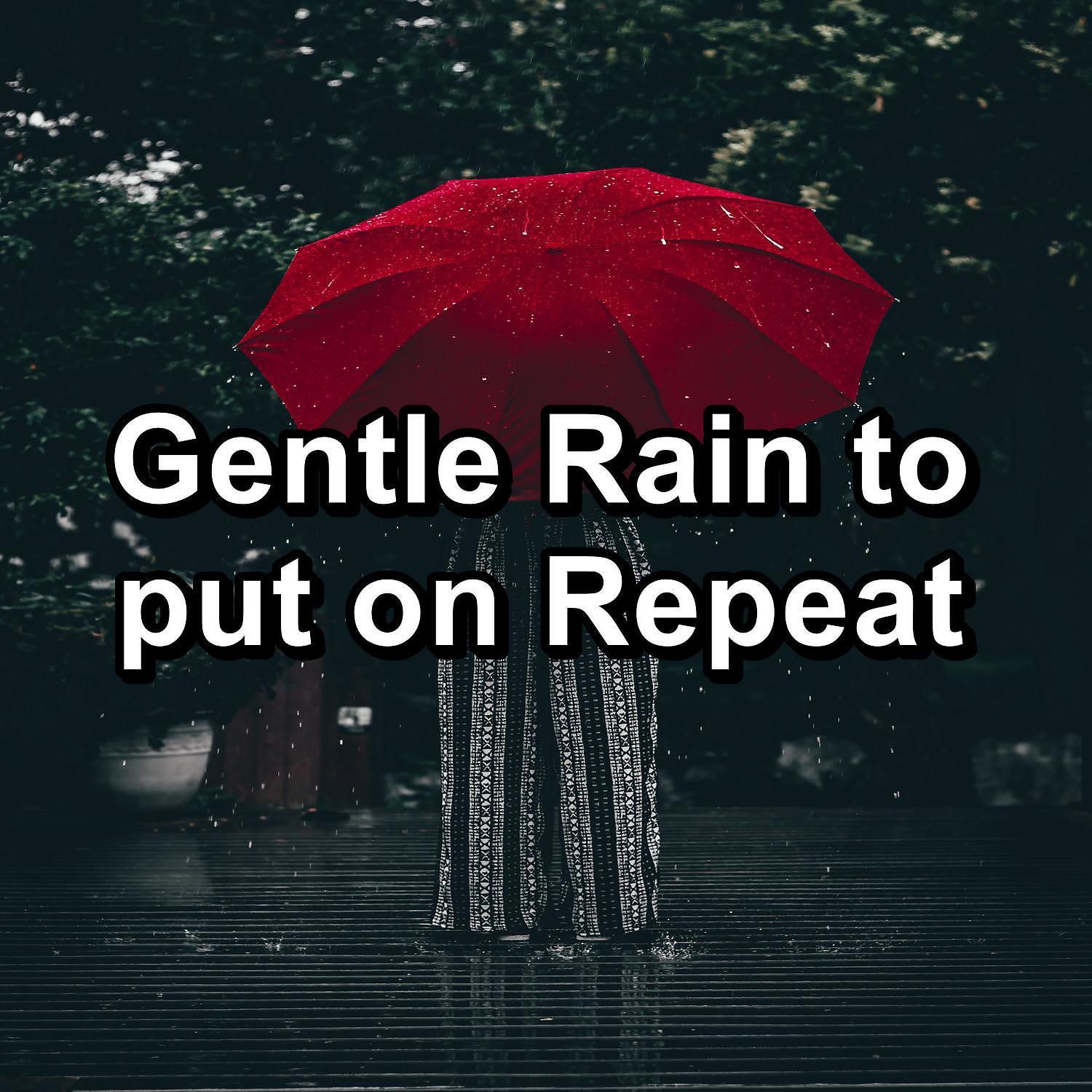 Постер альбома Gentle Rain to put on Repeat