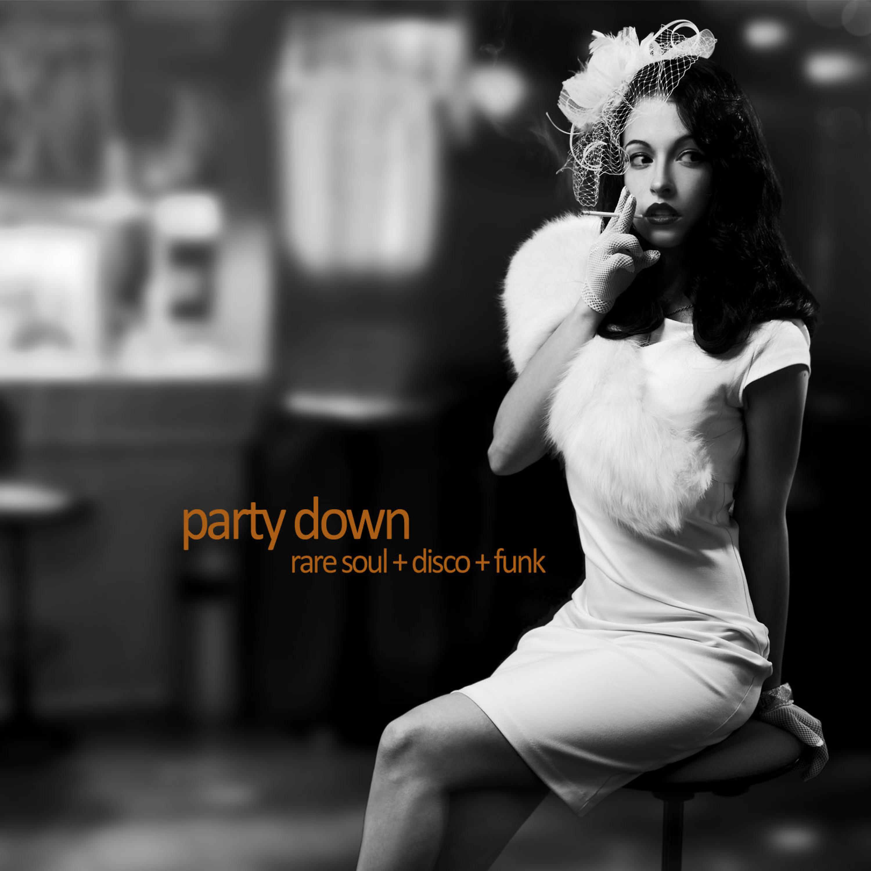 Постер альбома Party Down - Rare Soul, Disco, And Funk with Betty Wright, Willison Pickett, Sam & Dave, King Tutt, Jimmy Mcgriff, Ray Charles, And More!