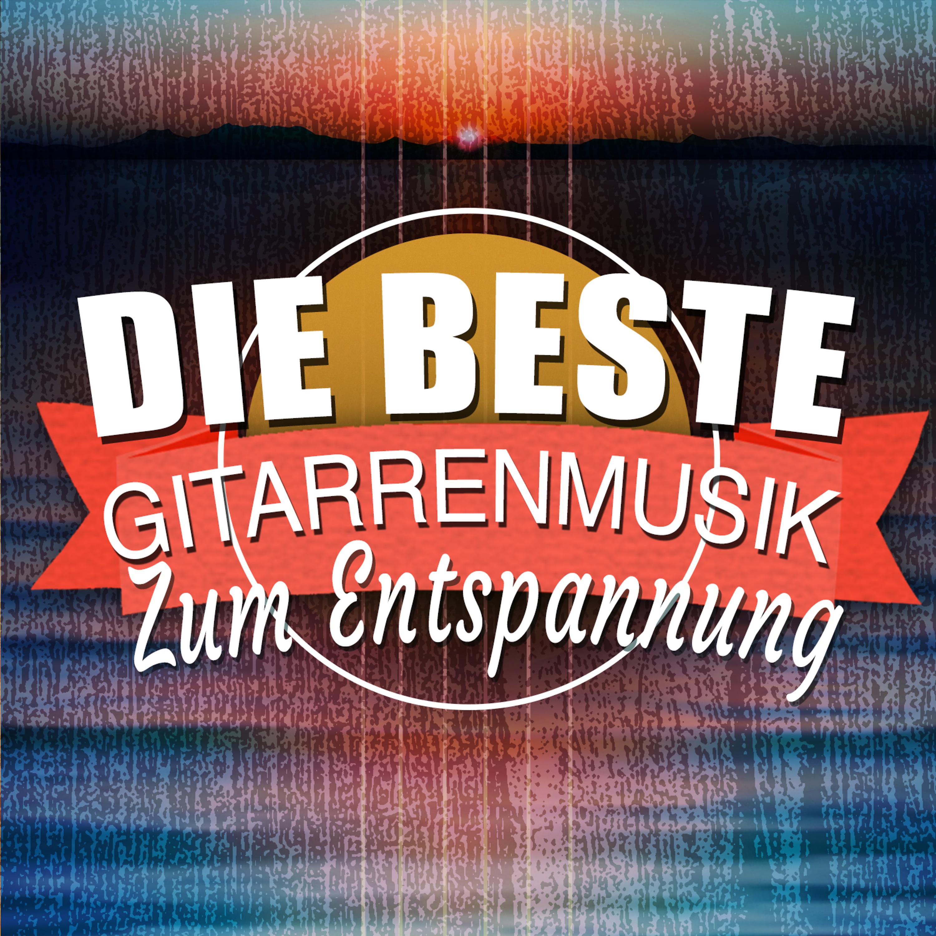 Постер альбома Die Beste Gitarrenmusik Zum Entspannen