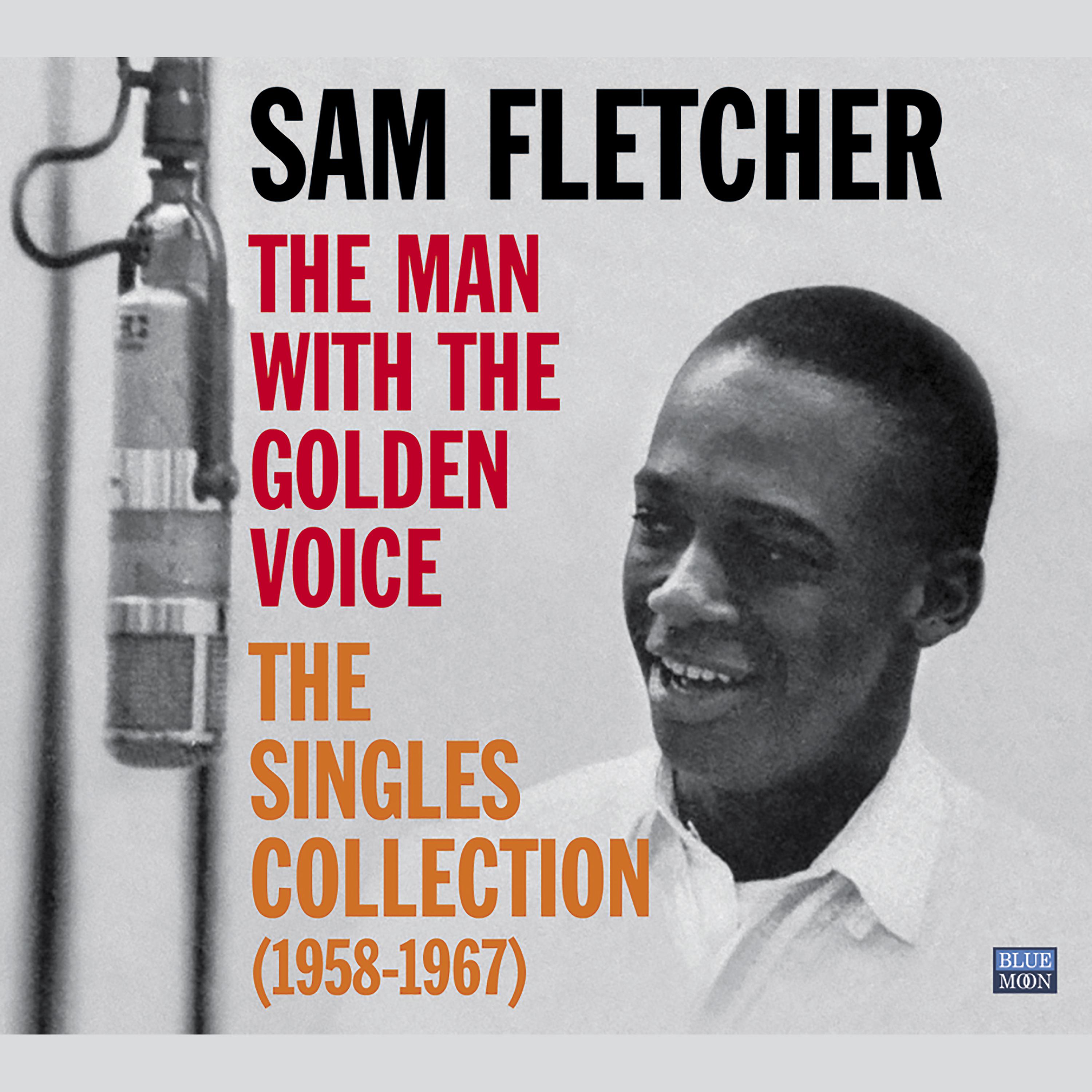 Постер альбома Sam Fletcher. The Man with the Golden Voice. The Singles Collection (1958-1967)