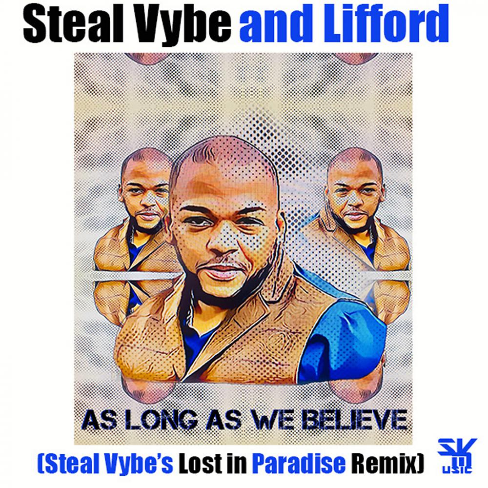 Steal Vybe - As Long As We Believe (Steal Vybe's Lost In Paradise Instrumental )