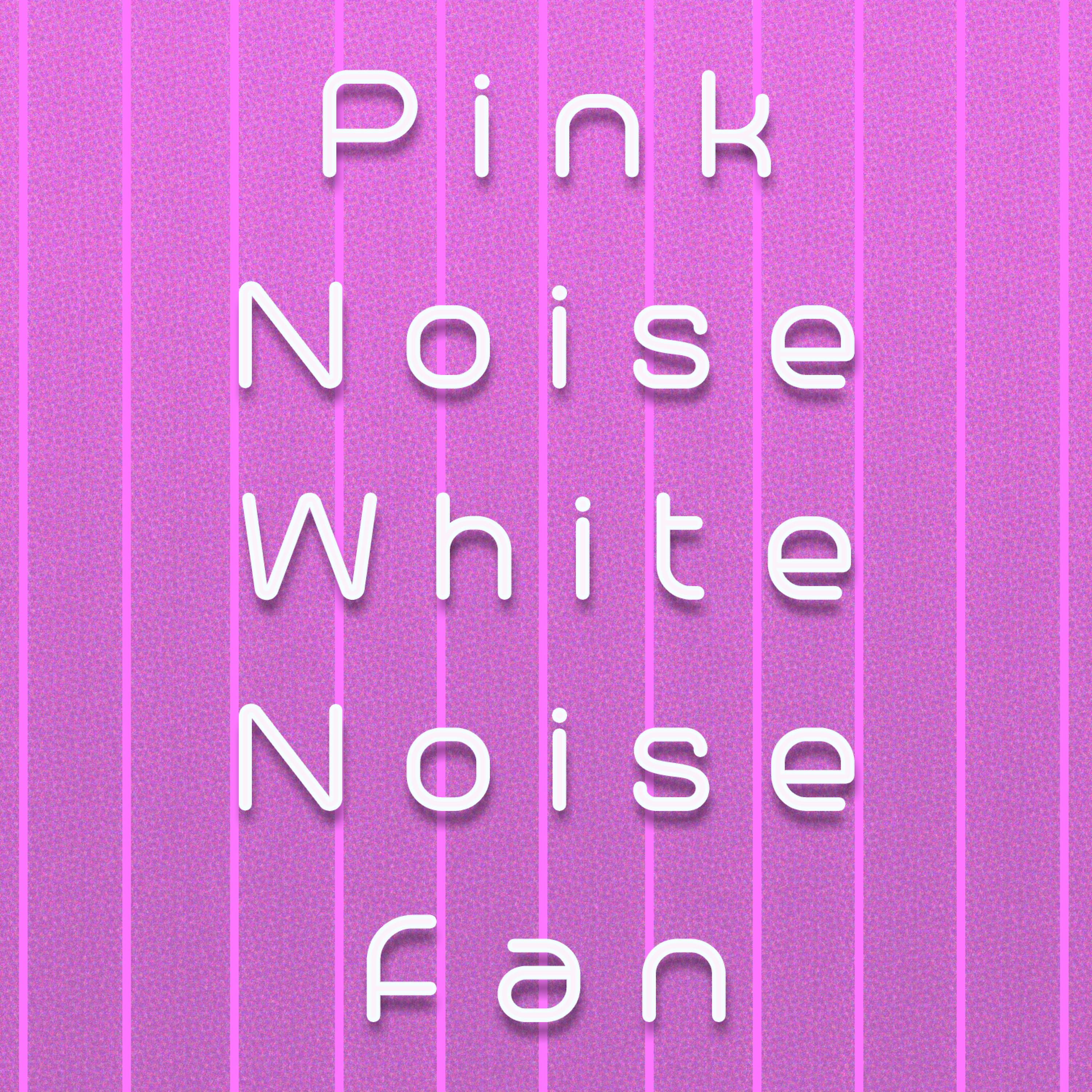 Постер альбома Pink Noise White Noise Fan