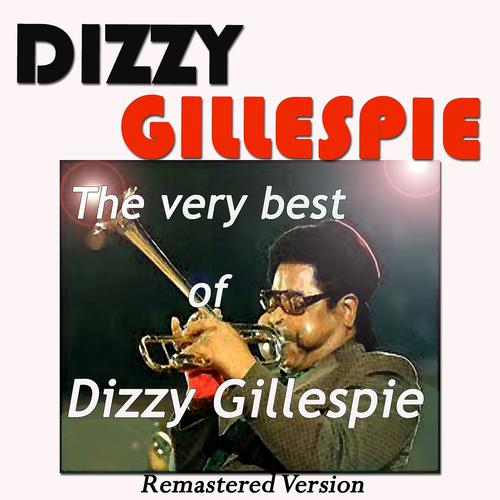 Постер альбома The Very Best Of Dizzy Gillespie (Remastered Version)