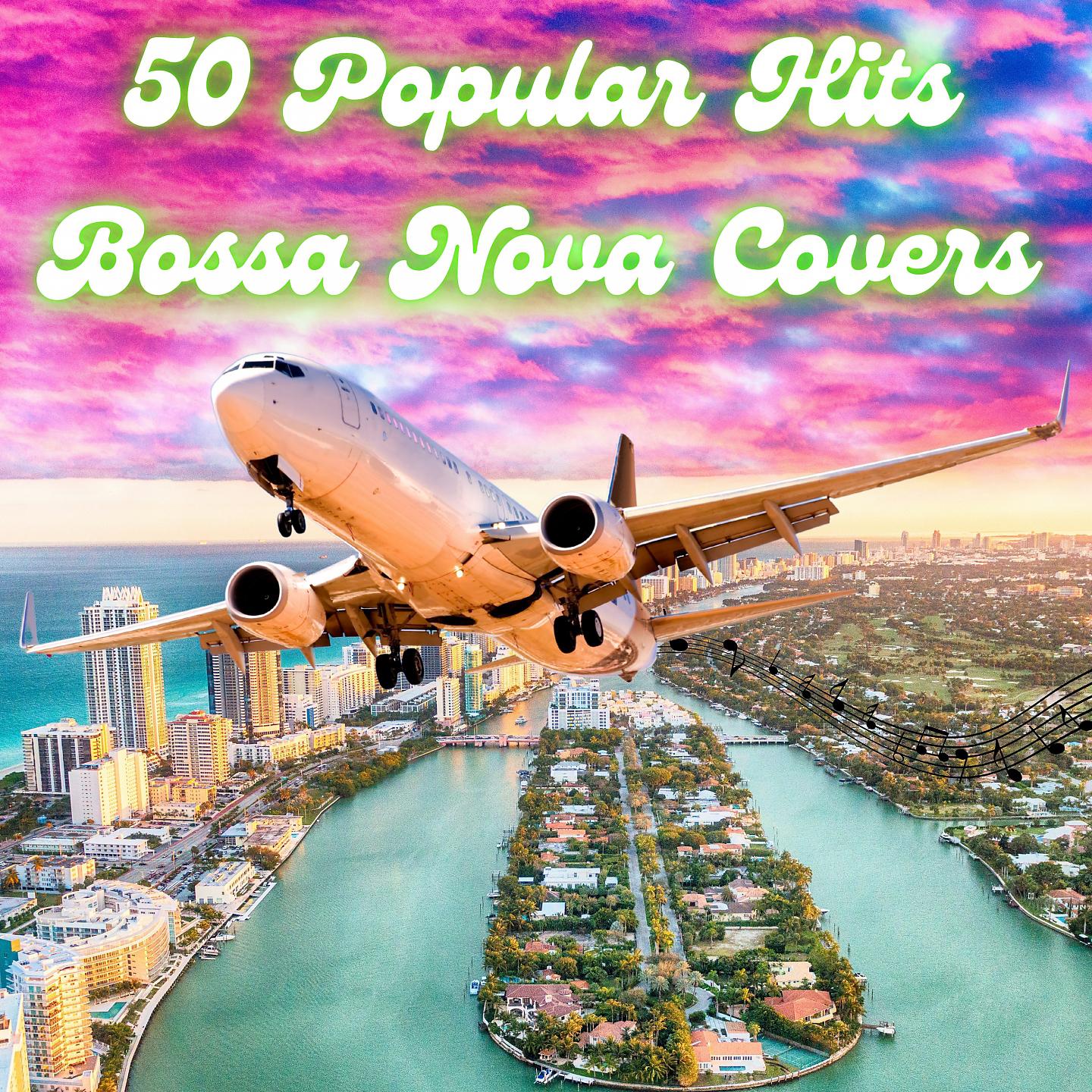 Постер альбома 50 Popular Hits Bossa Nova Covers