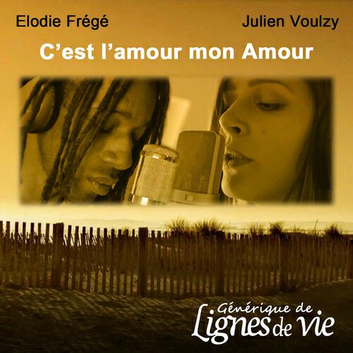 Elodie Frégé - C'est l'amour mon Amour (Générique de ''Lignes de vie'')