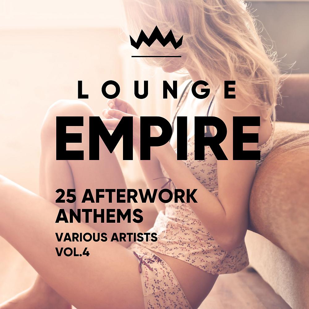 Постер альбома Lounge Empire (25 Afterwork Anthems), Vol. 4
