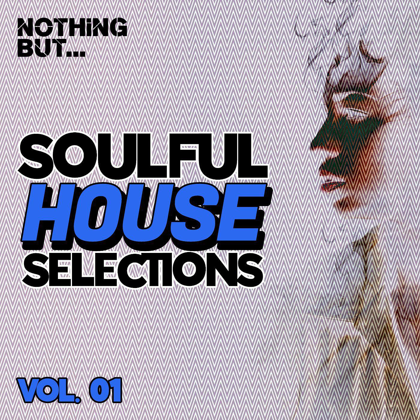 Постер альбома Nothing But... Soulful House Selections, Vol. 01