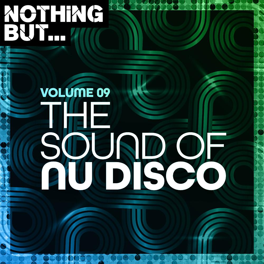 Постер альбома Nothing But... The Sound of Nu Disco, Vol. 09