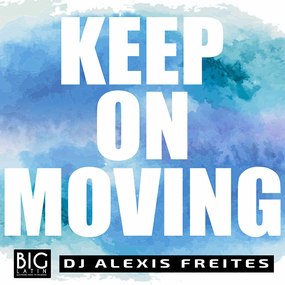 DJ Alexis Freites - Keep on Moving (Original Mix)
