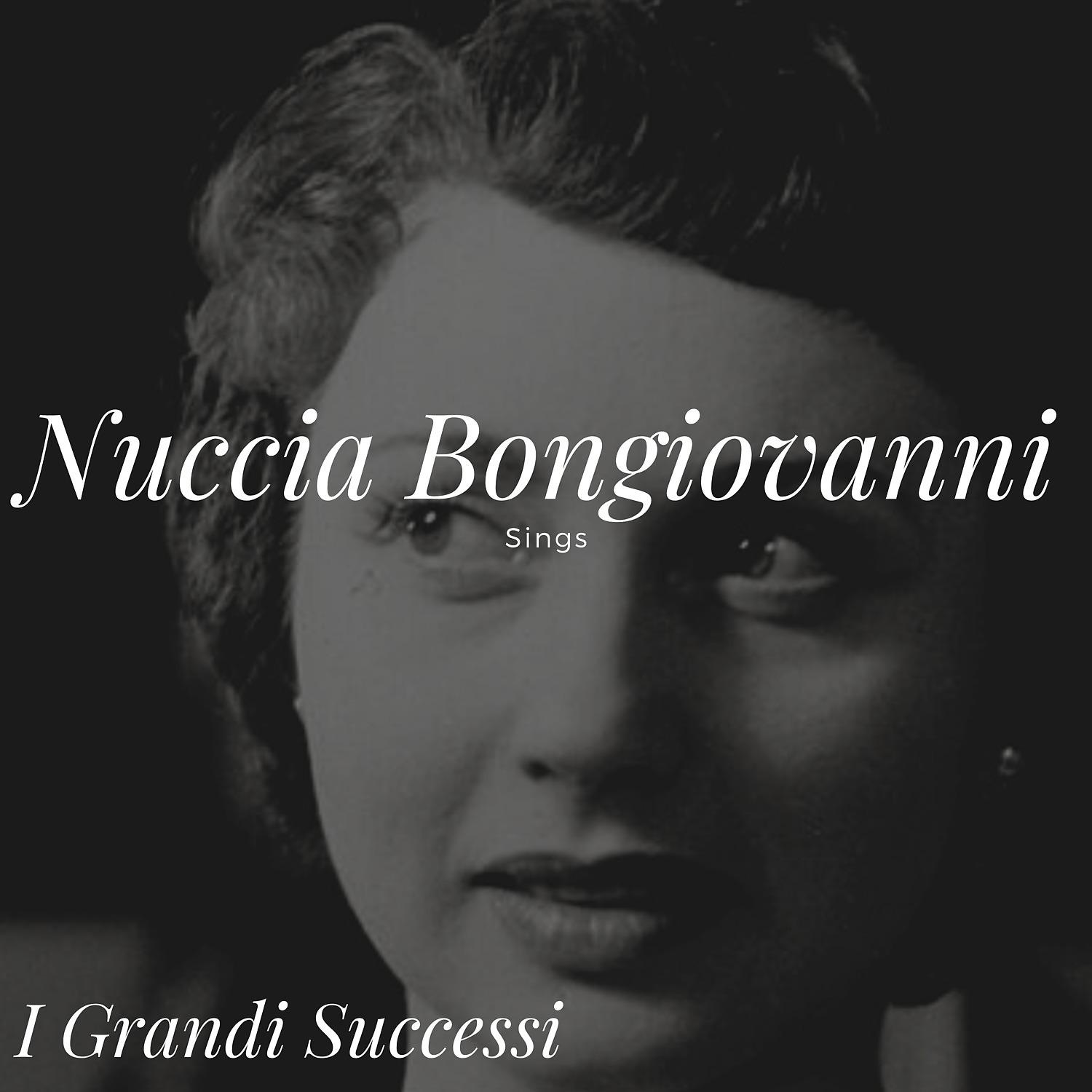 Постер альбома Nuccia Bongiovanni Sings - I Grandi Successi