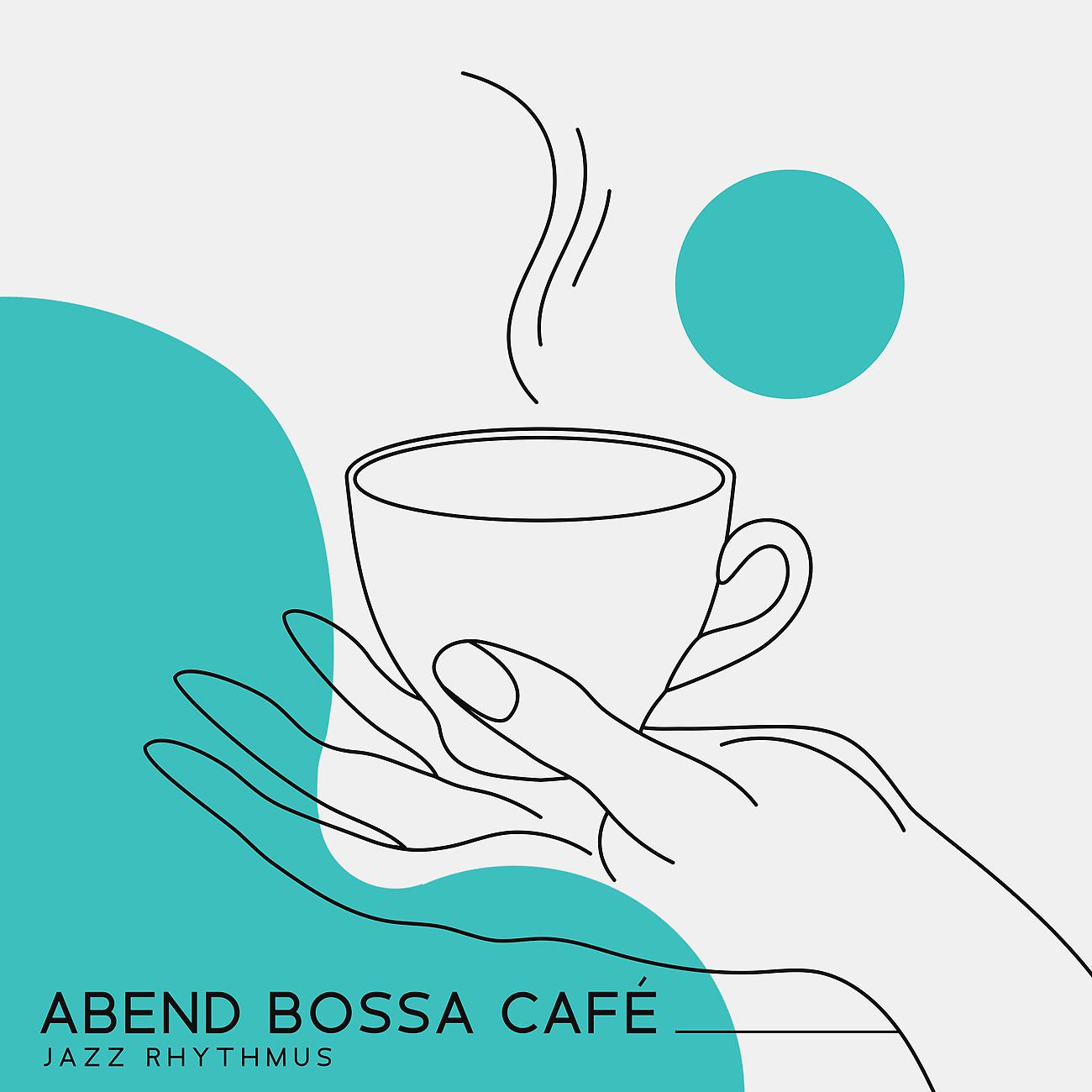 Постер альбома Abend Bossa Café Jazz Rhythmus