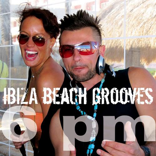 Постер альбома Ibiza Beach Grooves 6 pm