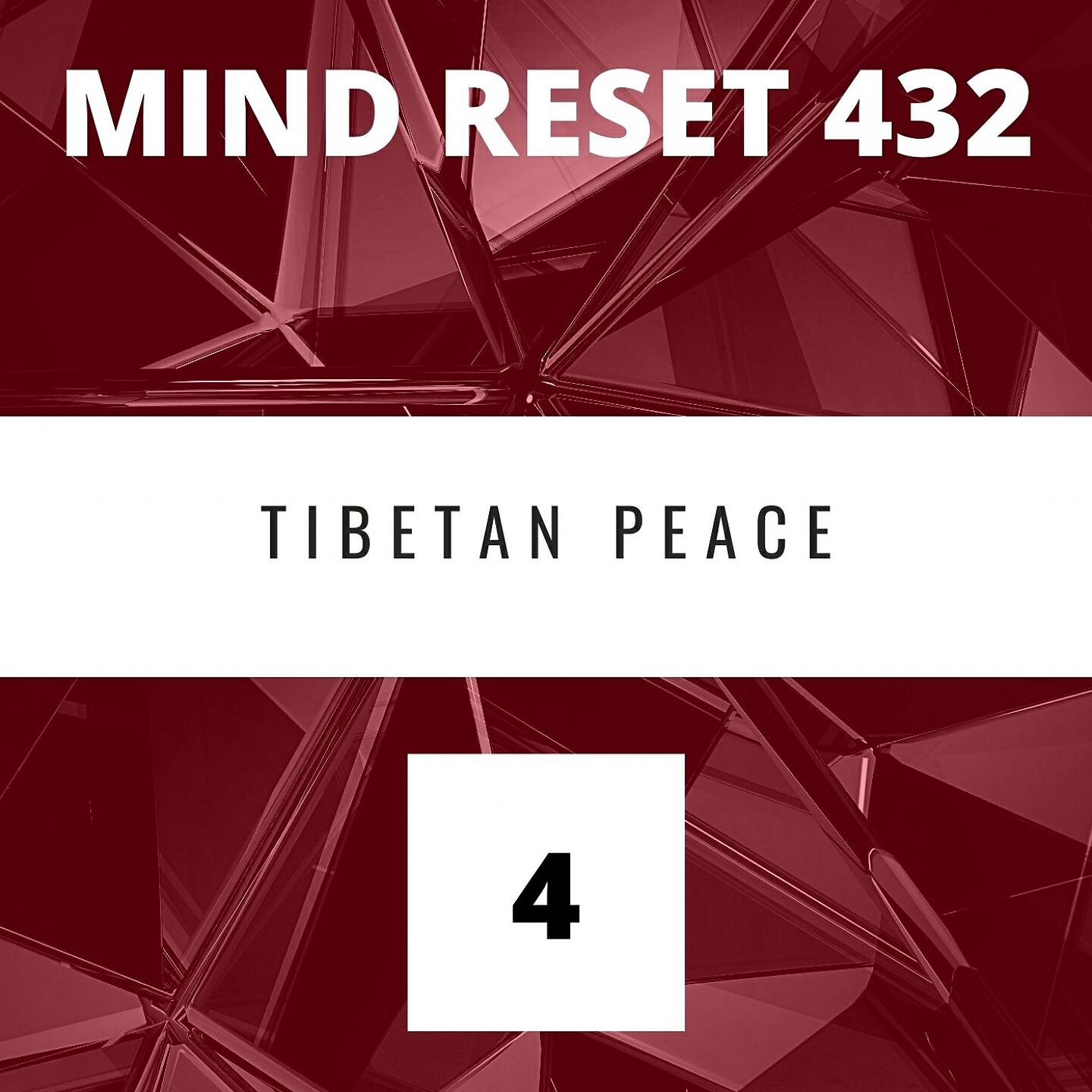 Mind Reset 432 - Tibetan Peace (4)