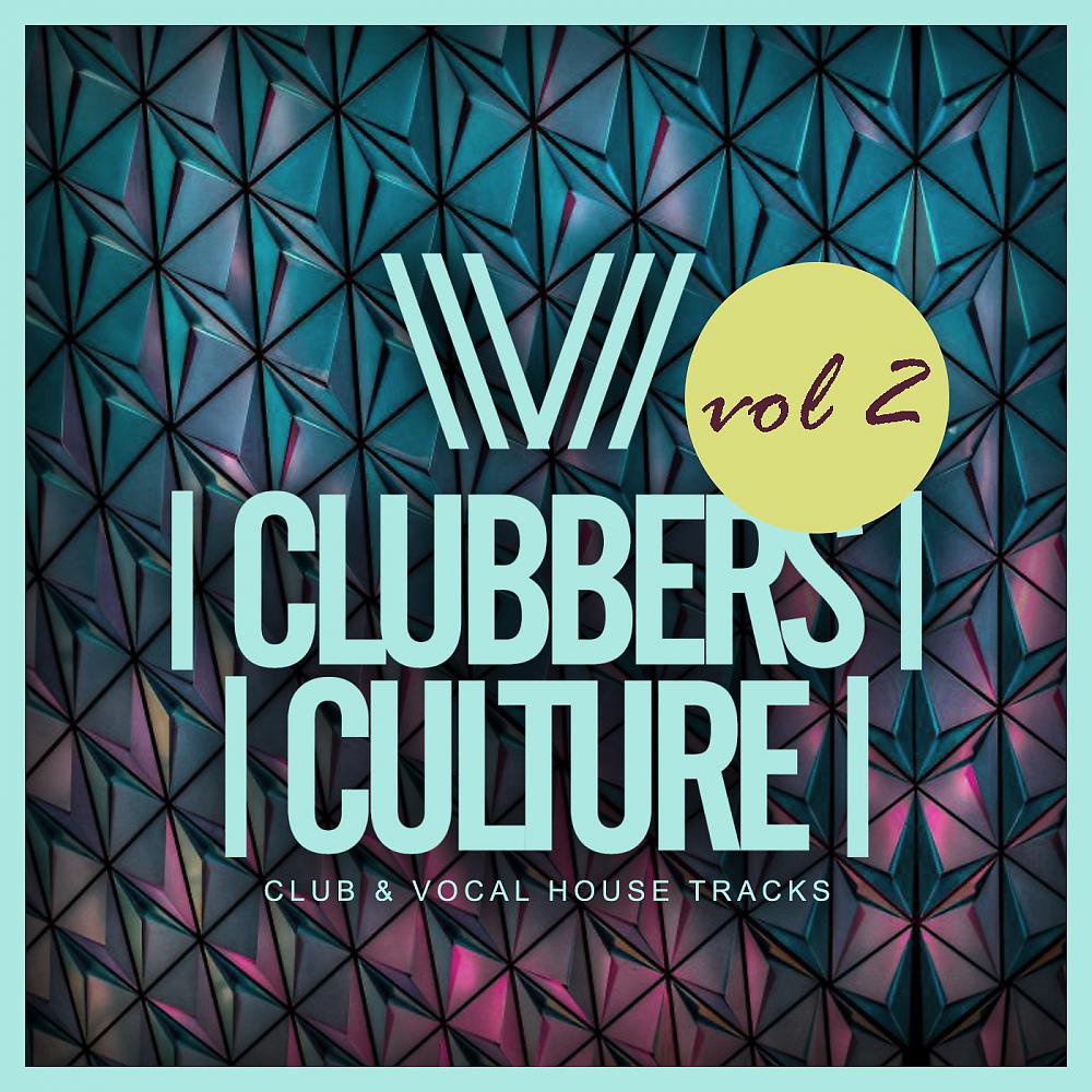 Постер альбома Clubbers Culture: Club & Vocal House Tracks, Vol.2
