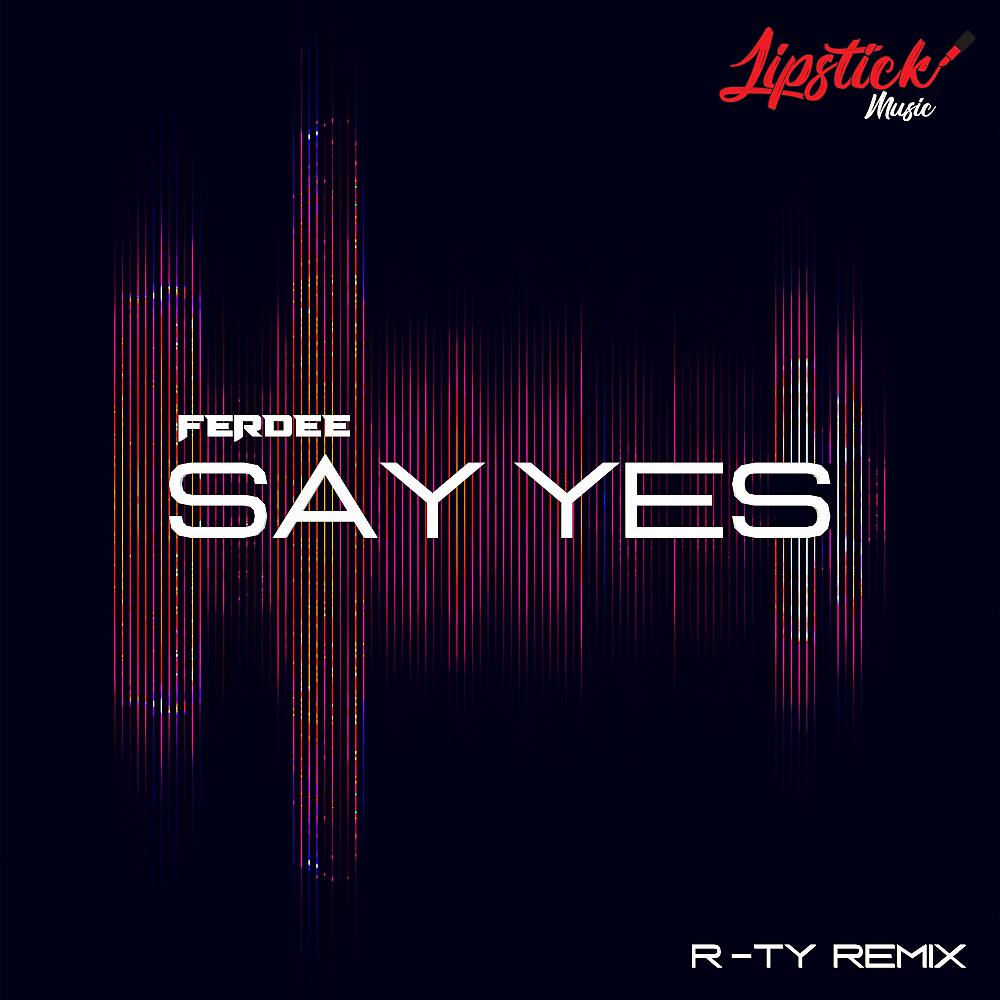 Постер альбома Say Yes (R-TY Remix)