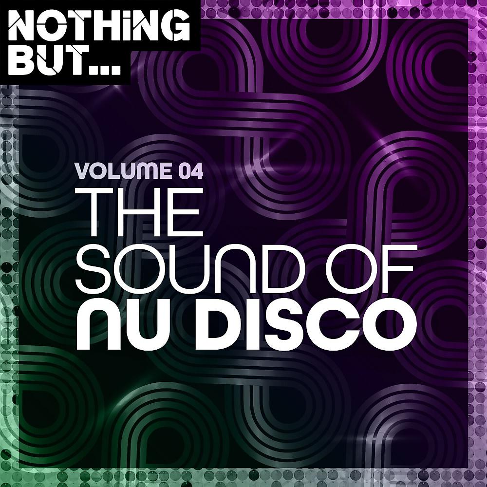 Постер альбома Nothing But... The Sound of Nu Disco, Vol. 04