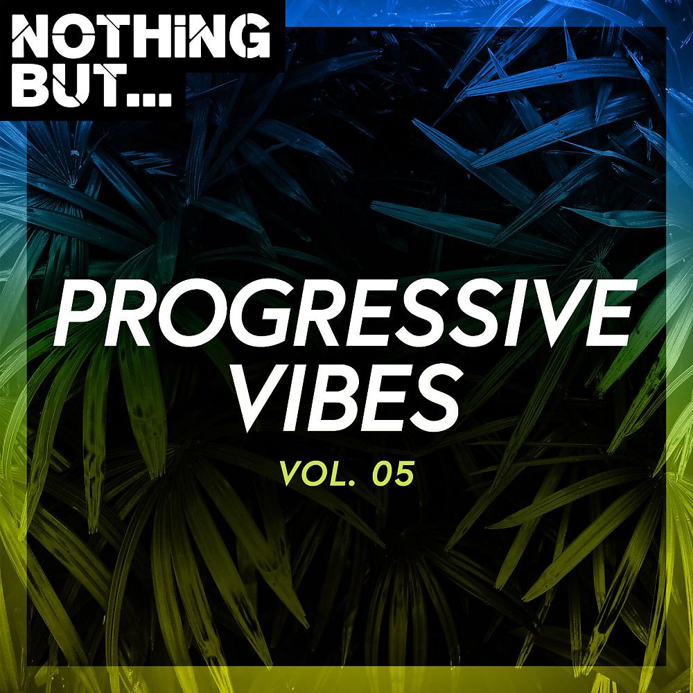 Постер альбома Nothing But... Progressive Vibes, Vol. 05