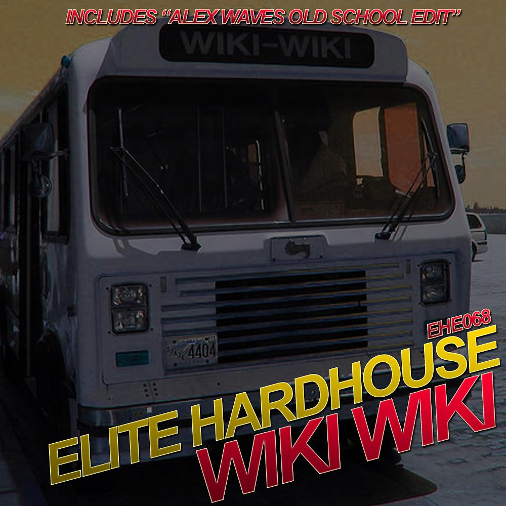 Elite Hardhouse - Wiki Wiki (Alex Waves Old School Edit)