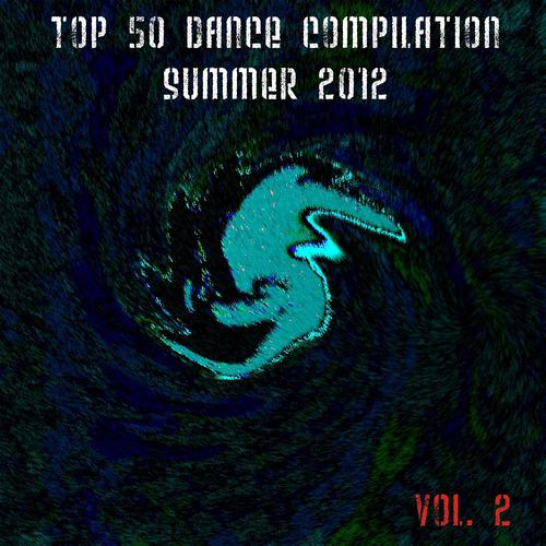 Постер альбома Top 50 Dance Compilation Summer 2012, Vol. 2