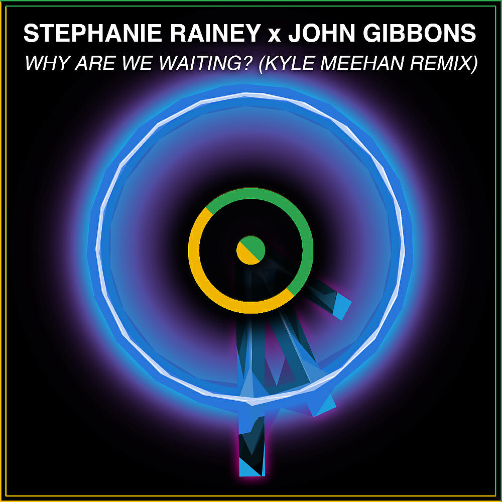 Stephanie Rainey - Why Are We Waiting? (Kyle Meehan Remix)