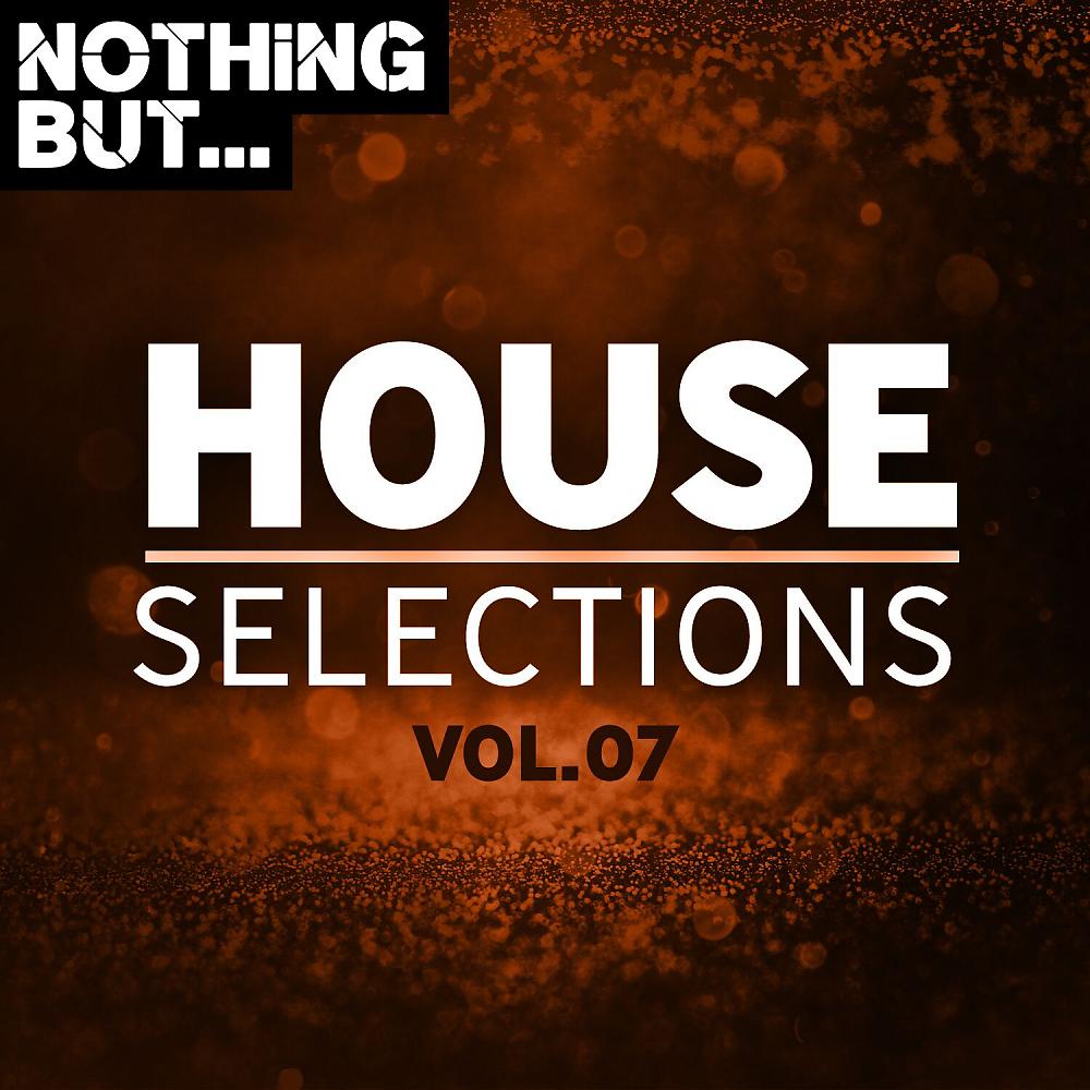 Постер альбома Nothing But... House Selections, Vol. 07