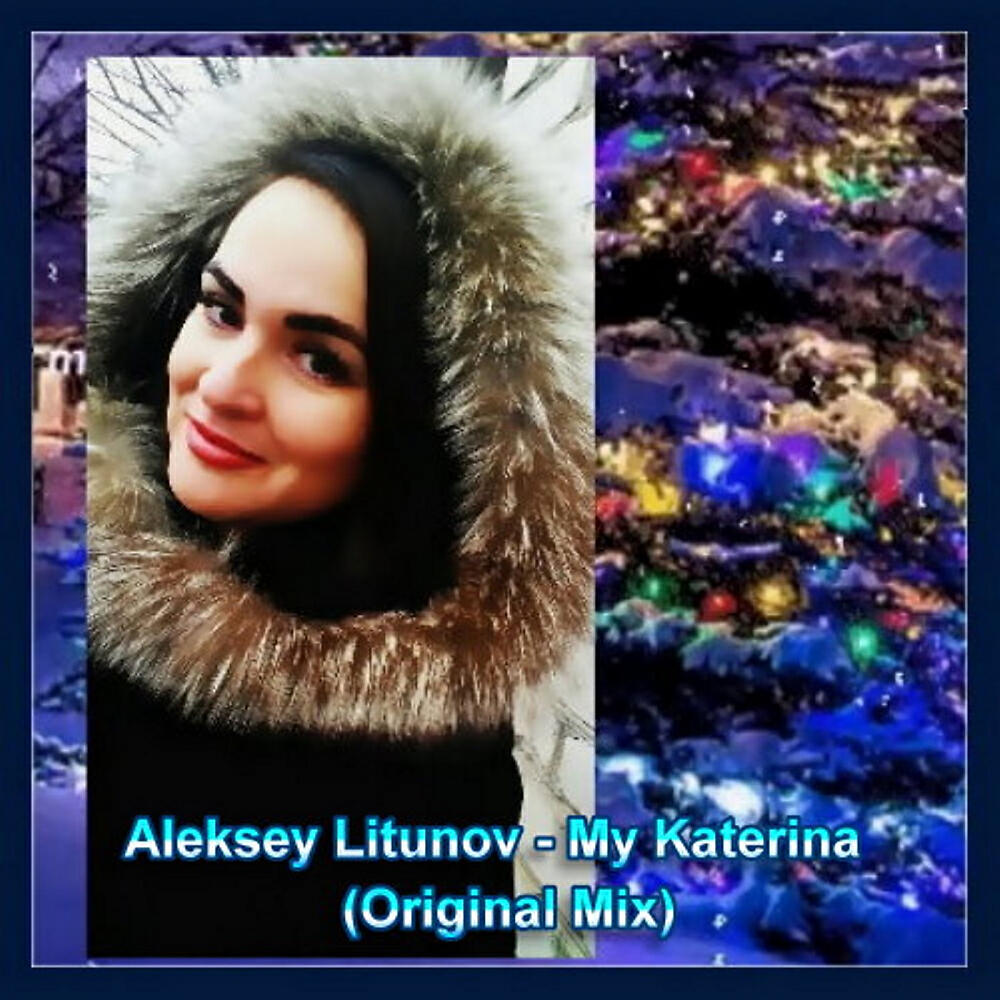 Aleksey Litunov - My Katerina (Original Mix)