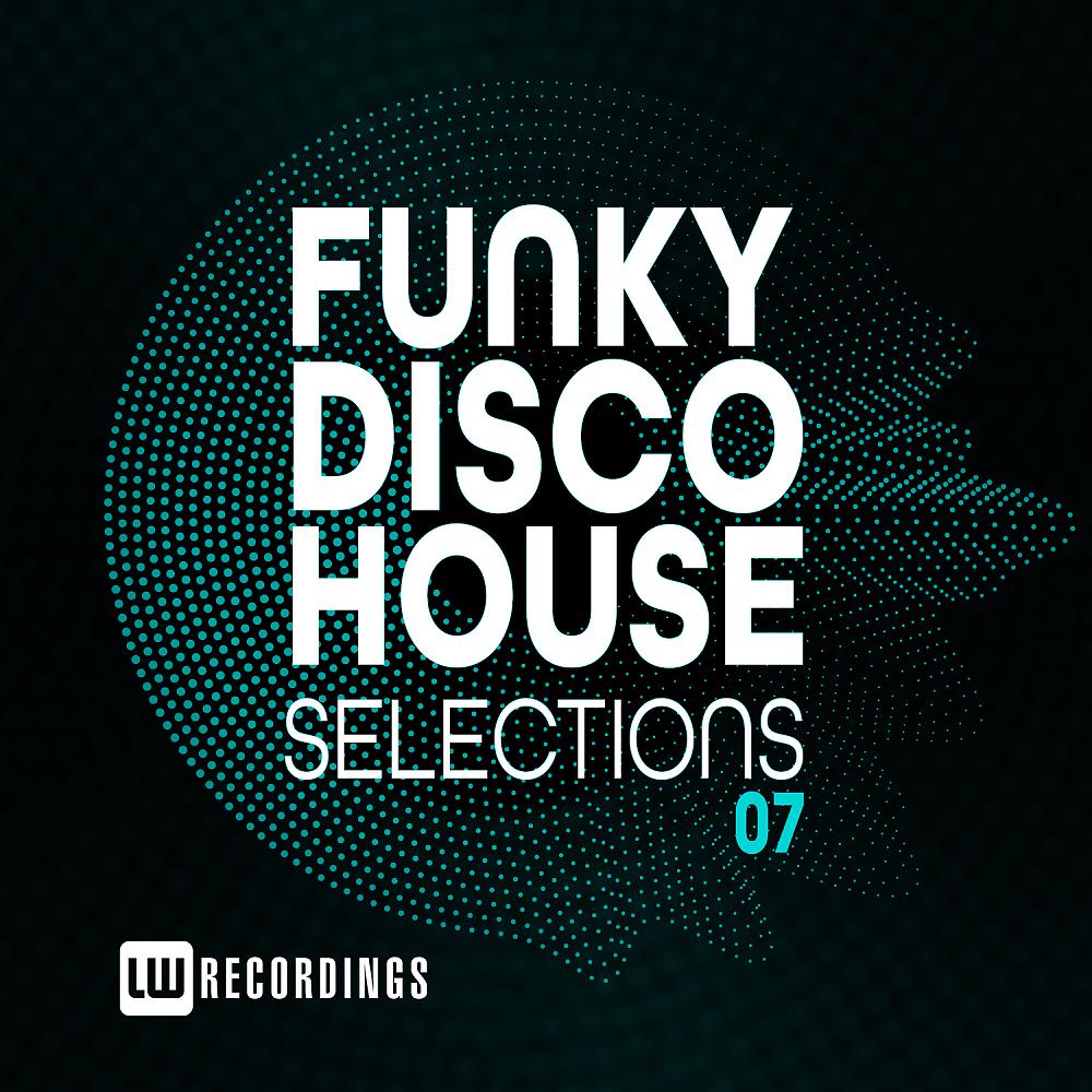 Постер альбома Funky Disco House Selections, Vol. 07