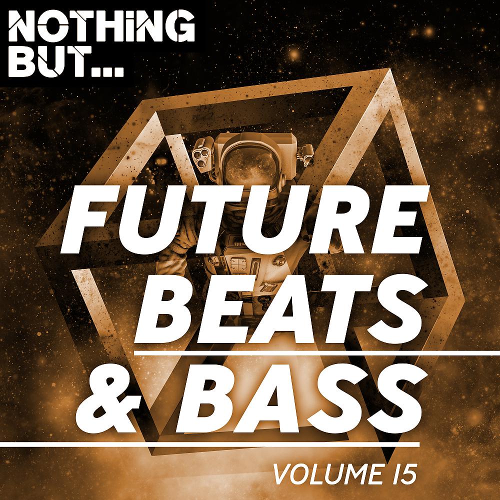 Постер альбома Nothing But... Future Beats & Bass, Vol. 15
