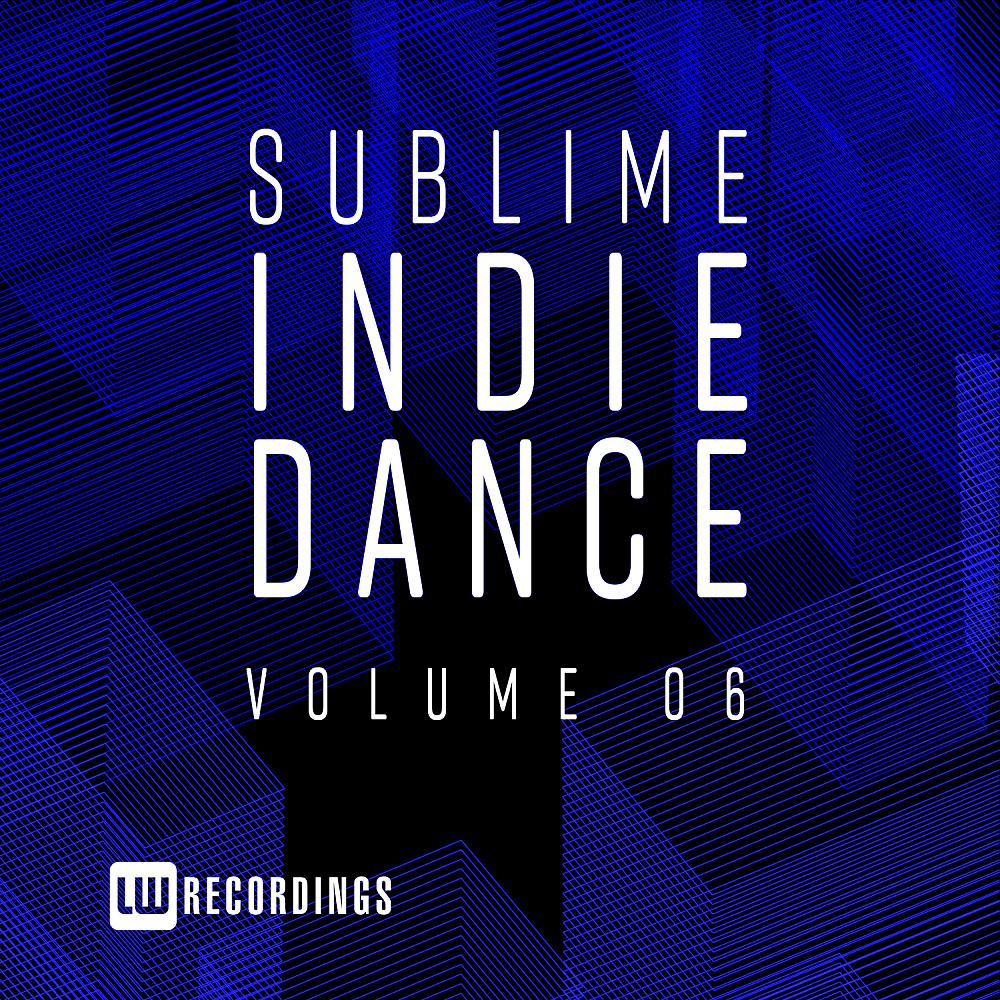 Постер альбома Sublime Indie Dance, Vol. 06