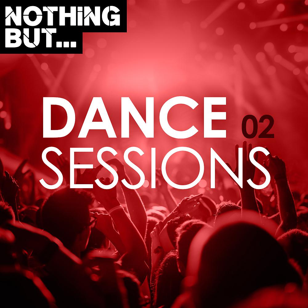 Постер альбома Nothing But... Dance Sessions, Vol. 02