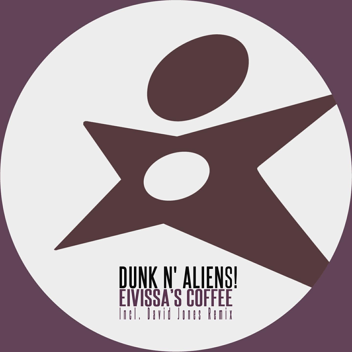 Dunk ‘N Aliens! - Eivissa’s Coffee (Dunk N' Aliens! & Andrea Belli Remix)