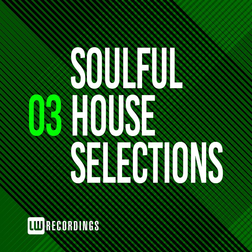 Постер альбома Soulful House Selections, Vol. 03