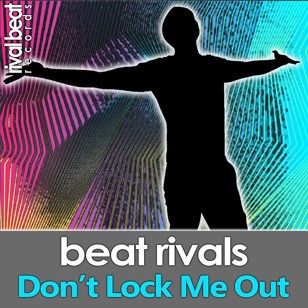 Beat Rivals - Don't Lock Me Out (Radio Edit)