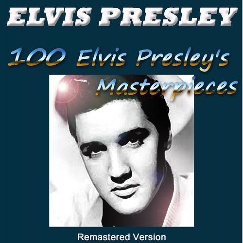Постер альбома 100 Elvis Presley's Masterpieces (Remastered Version)