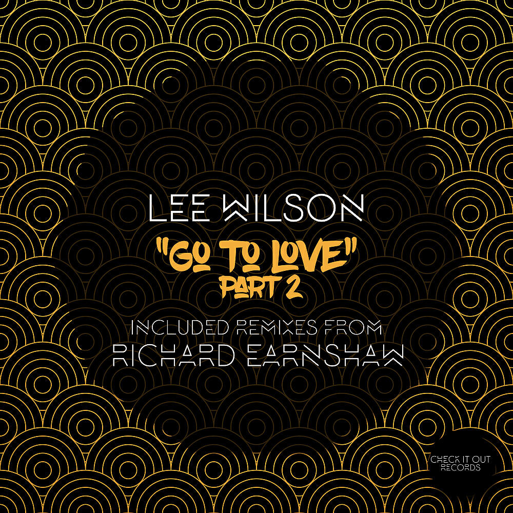 Lee Wilson - Go To Love, Pt. 2 (Richard Earnshaw Main Mix)