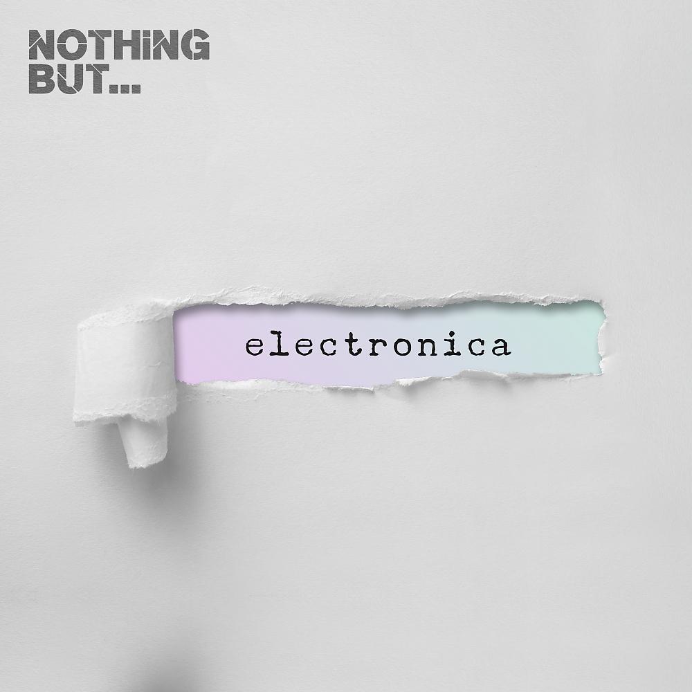 Постер альбома Nothing But... Electronica, Vol. 15