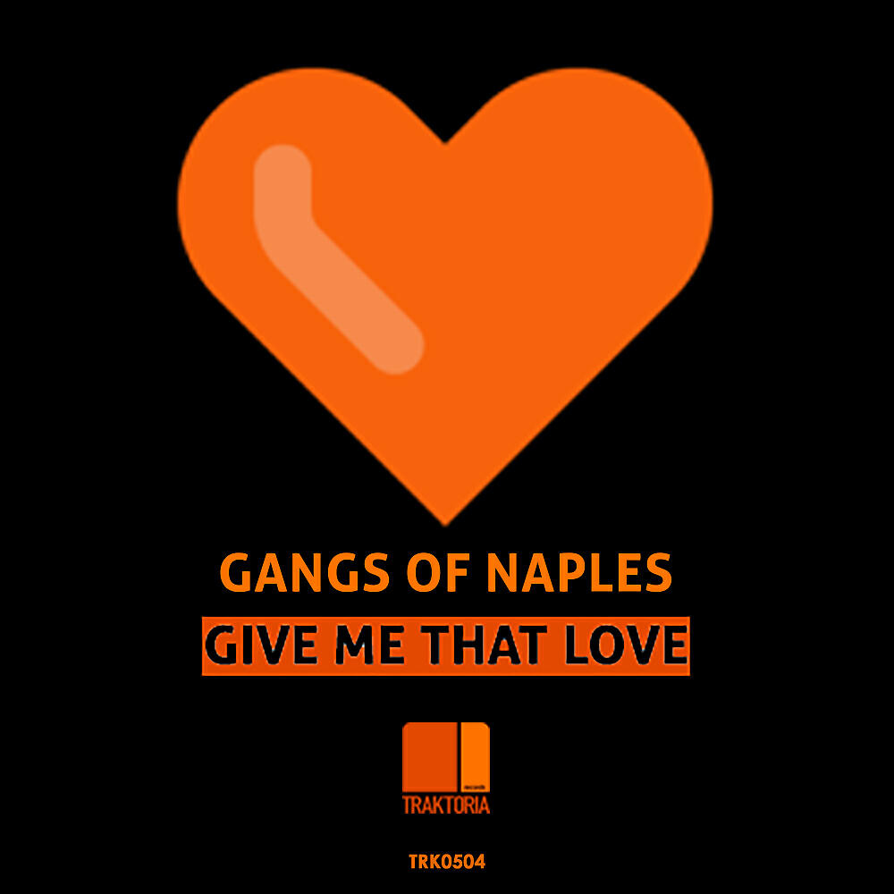 Gangs Of Naples - Give Me That Love (Original Mix)
