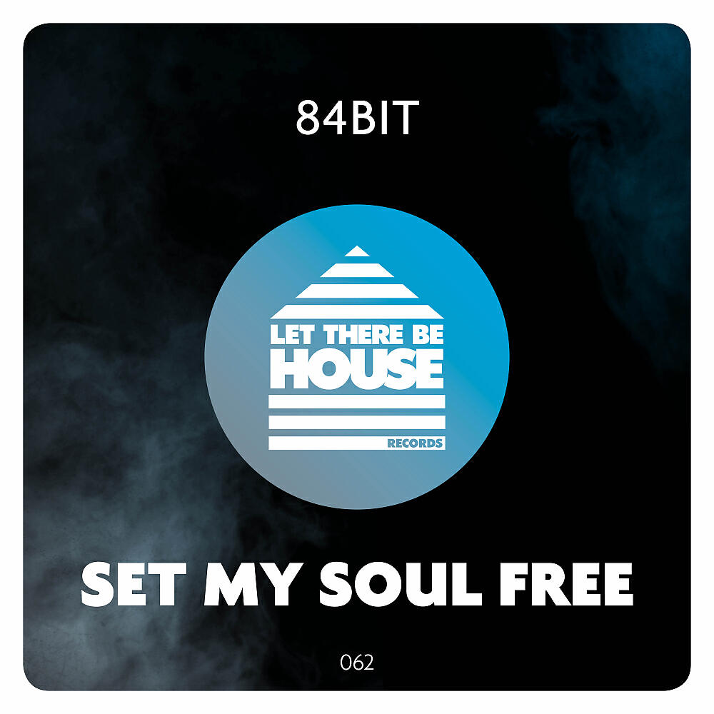84Bit - Set My Soul Free (Original Mix)