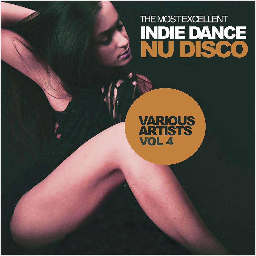 Постер альбома The Most Excellent Indie Dance: Nu Disco, Vol.4