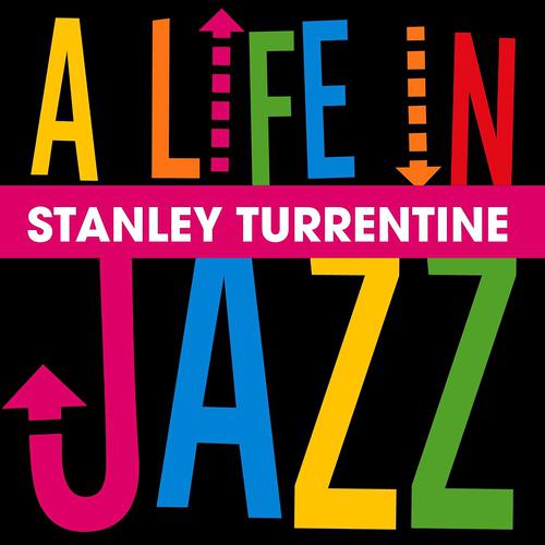Постер альбома Stanley Turrentine - a Life in Jazz