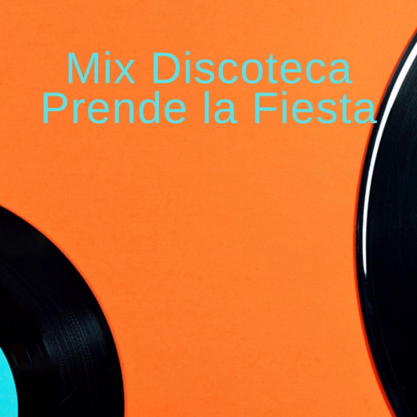 Постер альбома Mix Discoteca Prende la Fiesta