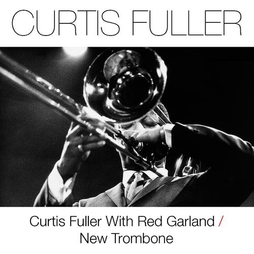 Постер альбома Curtis Fuller With Red Garland / New Trombone