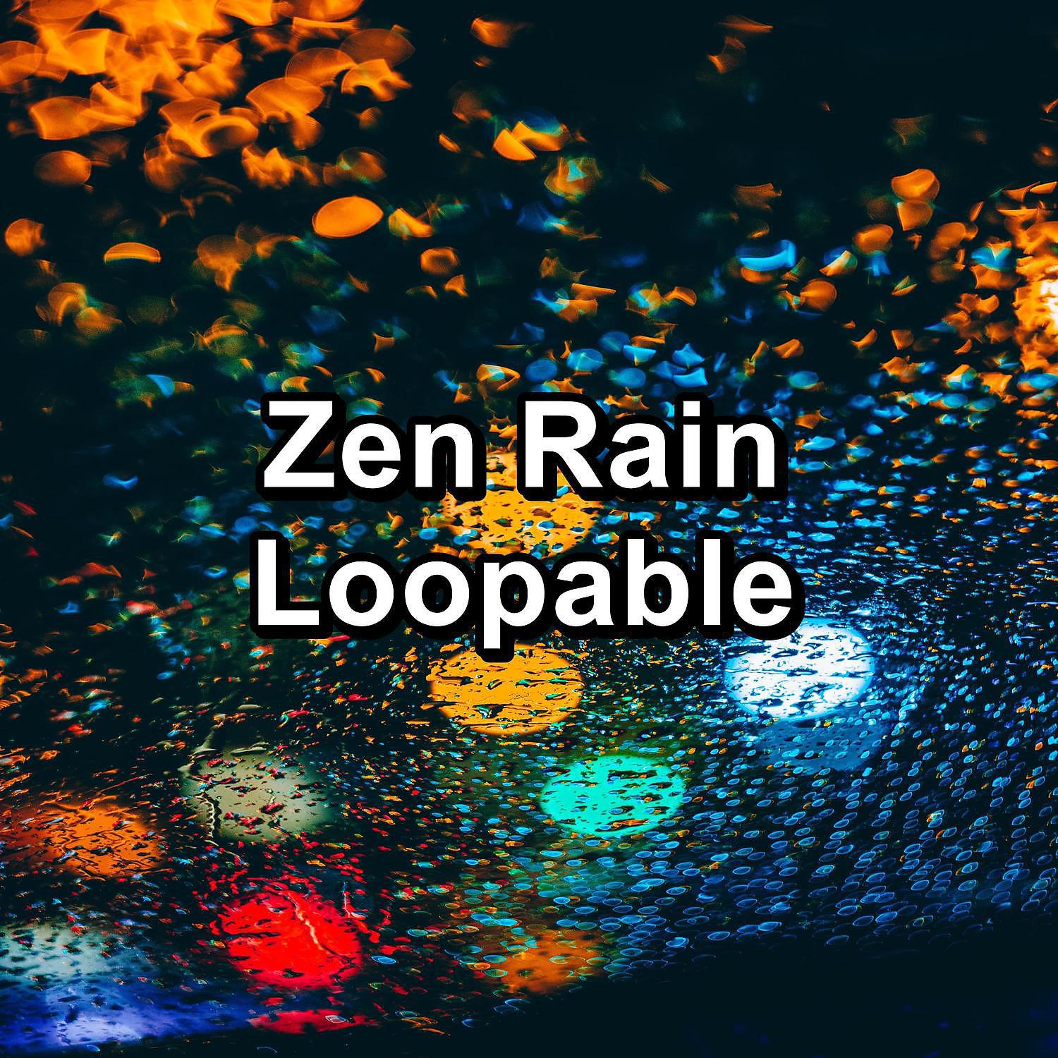 Постер альбома Zen Rain Loopable