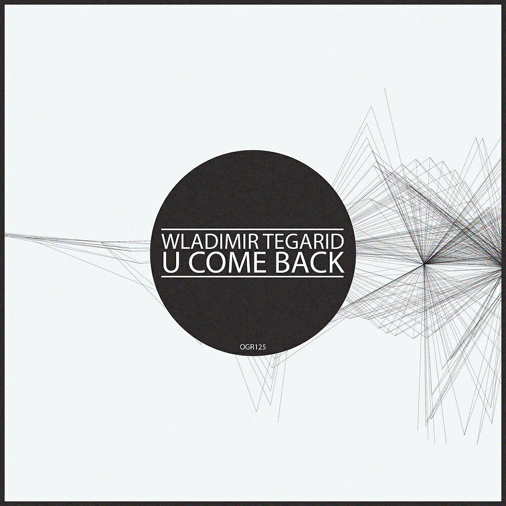 Wladimir Tegarid - U Come Back (Original Mix)